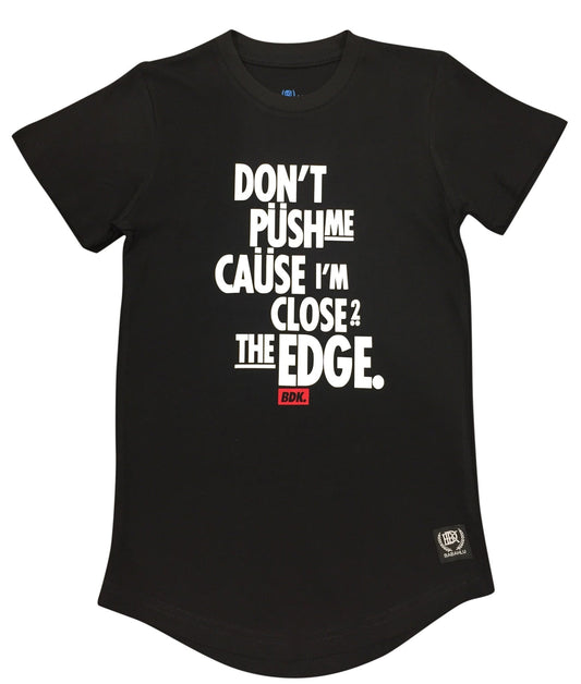 "Don't Push Me Cause Im close to the Edge" T Shirt - Babahlu Kids